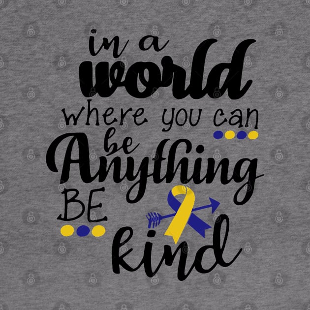 In A World Where You Can Be Anything Be Kind by HomerNewbergereq